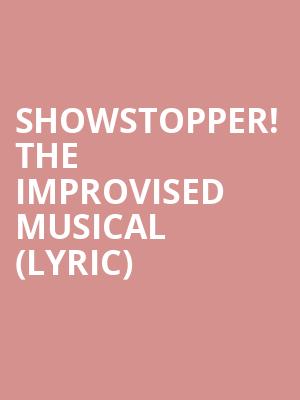 Showstopper%21 The Improvised Musical %28Lyric%29 at Lyric Theatre